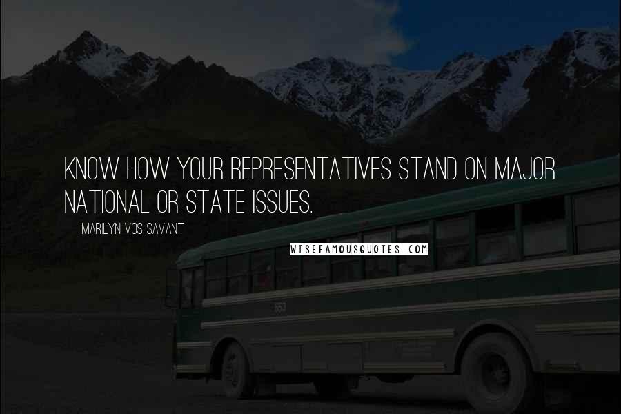 Marilyn Vos Savant Quotes: Know how your representatives stand on major national or state issues.