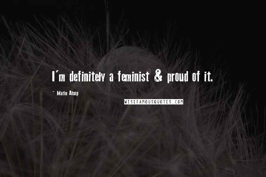 Marin Alsop Quotes: I'm definitely a feminist & proud of it.
