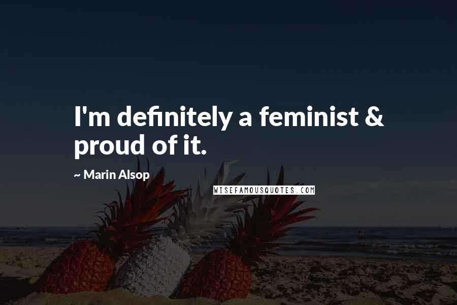 Marin Alsop Quotes: I'm definitely a feminist & proud of it.