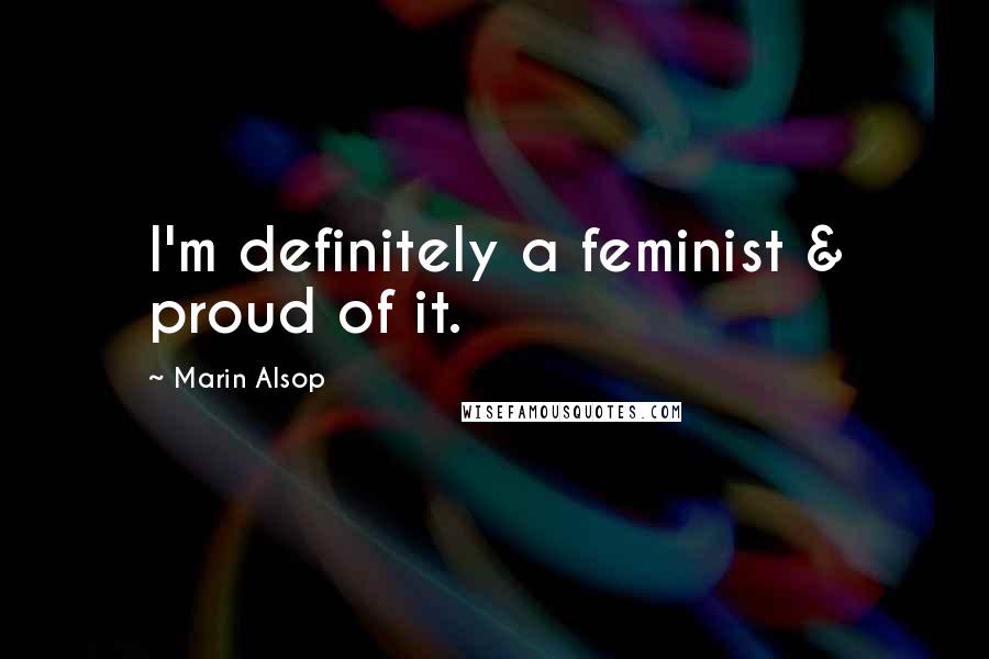 Marin Alsop Quotes: I'm definitely a feminist & proud of it.