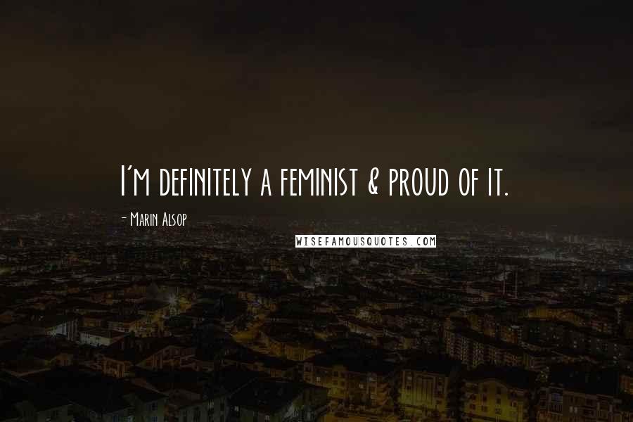 Marin Alsop Quotes: I'm definitely a feminist & proud of it.