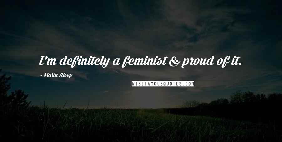 Marin Alsop Quotes: I'm definitely a feminist & proud of it.