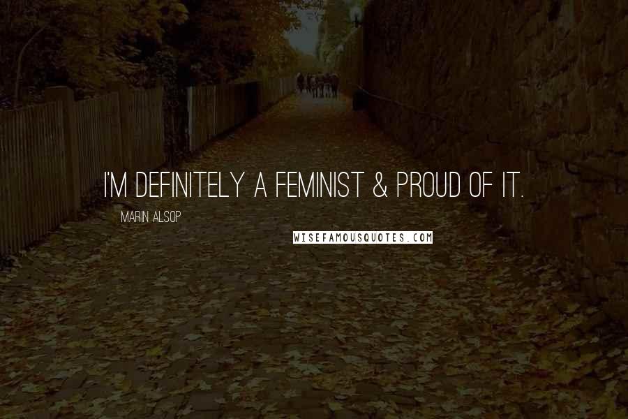 Marin Alsop Quotes: I'm definitely a feminist & proud of it.