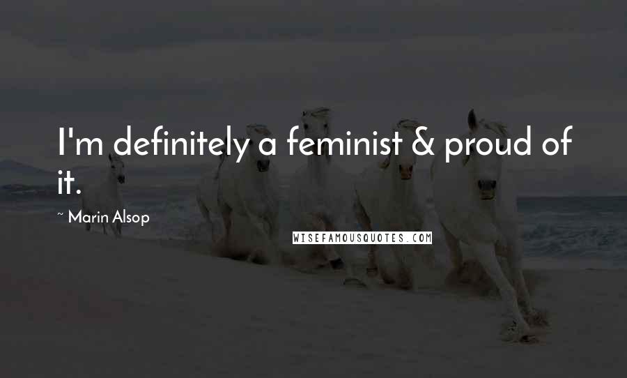 Marin Alsop Quotes: I'm definitely a feminist & proud of it.