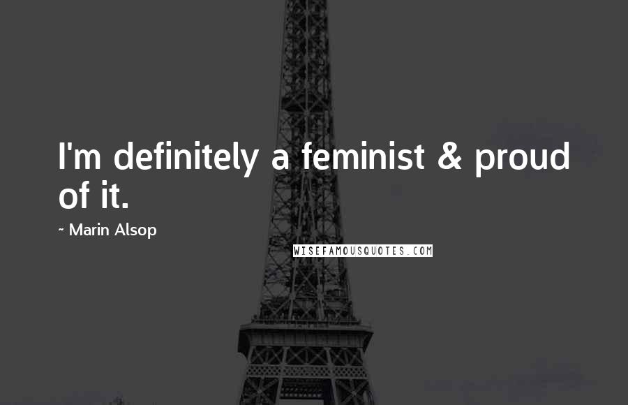 Marin Alsop Quotes: I'm definitely a feminist & proud of it.