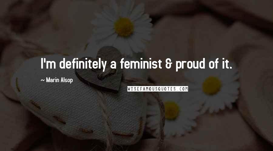 Marin Alsop Quotes: I'm definitely a feminist & proud of it.