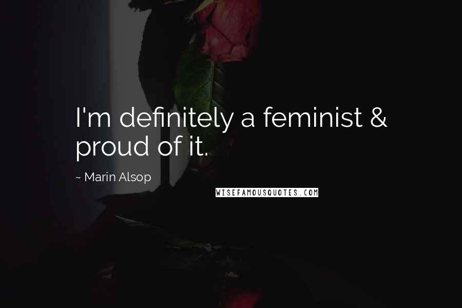 Marin Alsop Quotes: I'm definitely a feminist & proud of it.