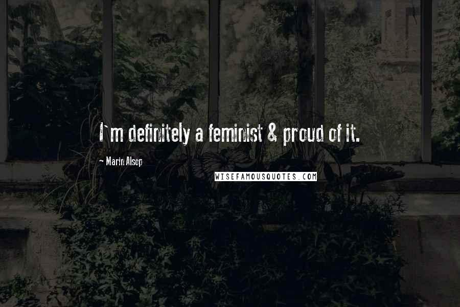 Marin Alsop Quotes: I'm definitely a feminist & proud of it.