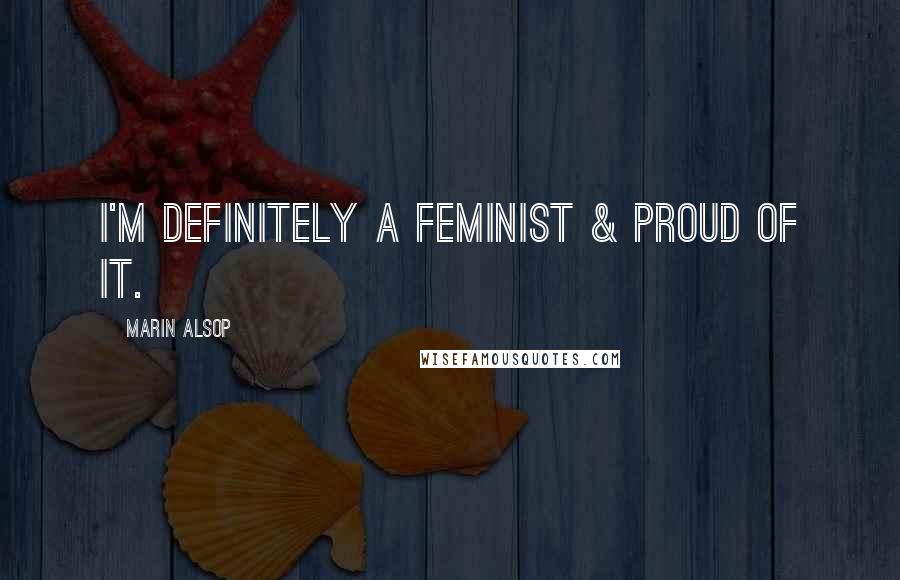 Marin Alsop Quotes: I'm definitely a feminist & proud of it.