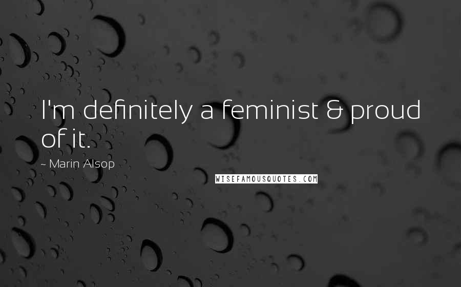 Marin Alsop Quotes: I'm definitely a feminist & proud of it.