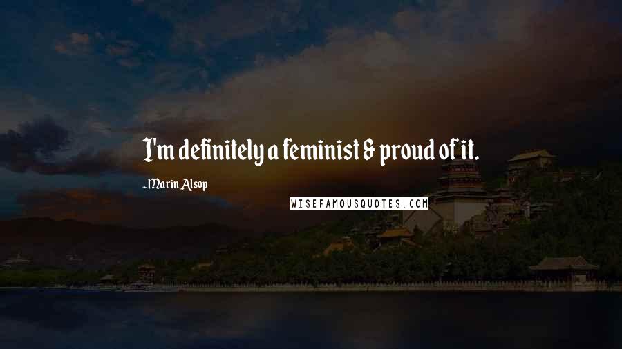 Marin Alsop Quotes: I'm definitely a feminist & proud of it.