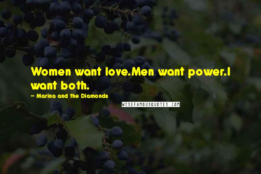 Marina And The Diamonds Quotes: Women want love.Men want power.I want both.