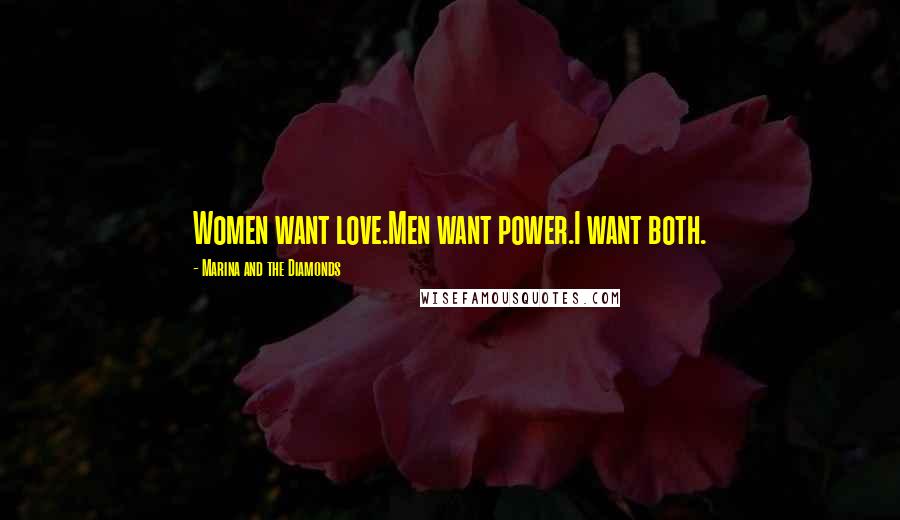 Marina And The Diamonds Quotes: Women want love.Men want power.I want both.