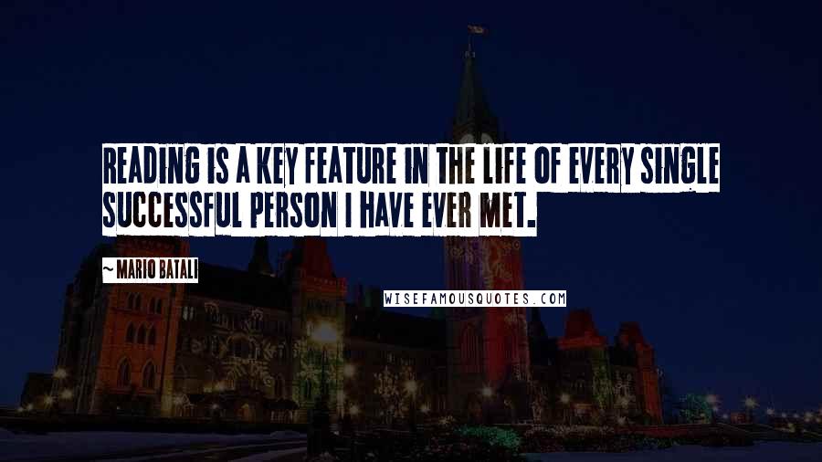 Mario Batali Quotes: Reading is a key feature in the life of every single successful person I have ever met.