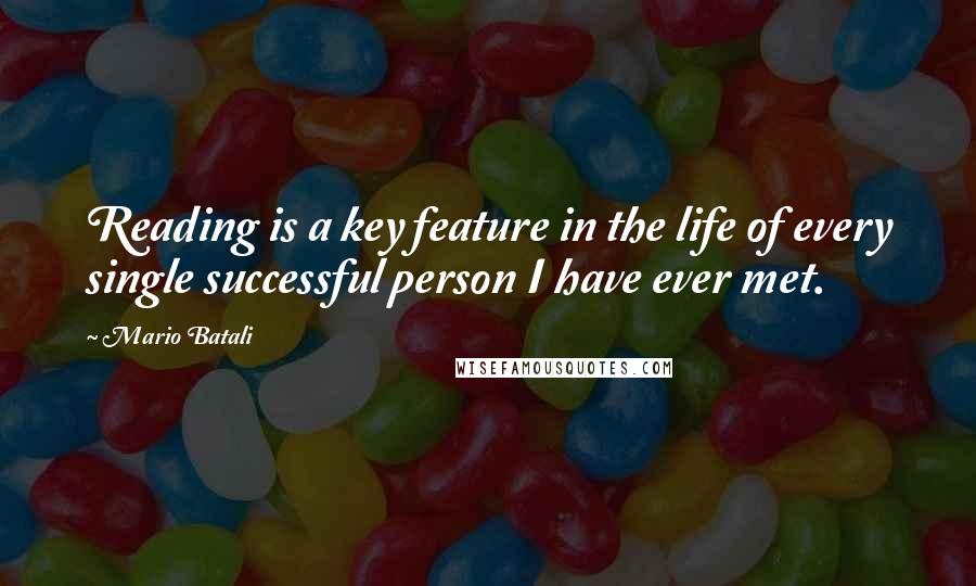 Mario Batali Quotes: Reading is a key feature in the life of every single successful person I have ever met.