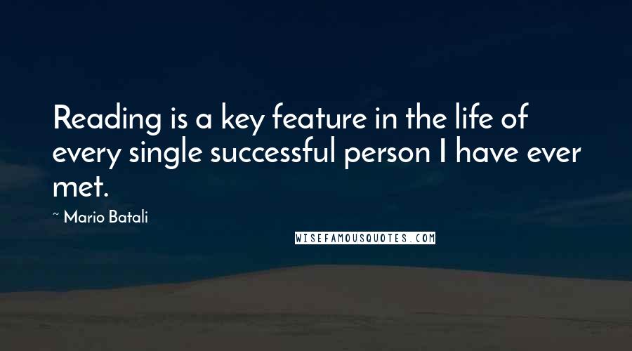 Mario Batali Quotes: Reading is a key feature in the life of every single successful person I have ever met.