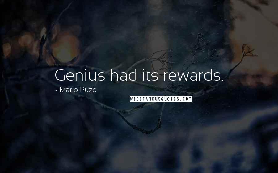 Mario Puzo Quotes: Genius had its rewards.