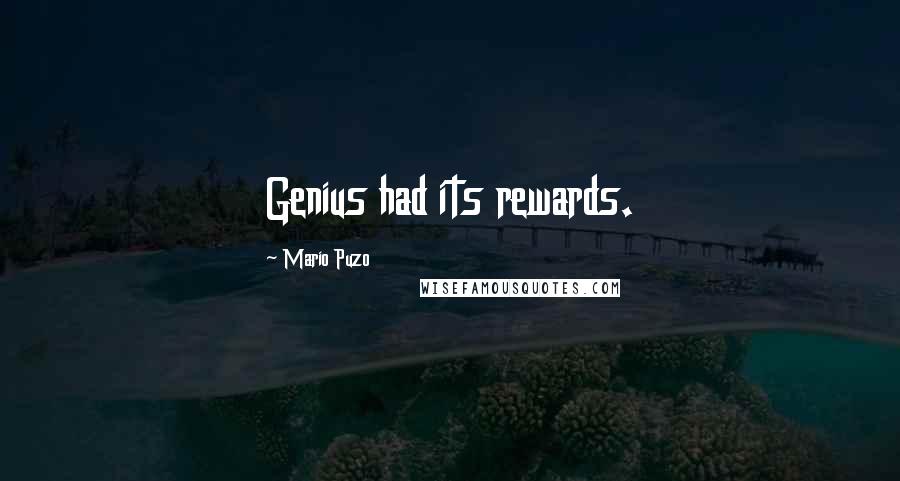 Mario Puzo Quotes: Genius had its rewards.