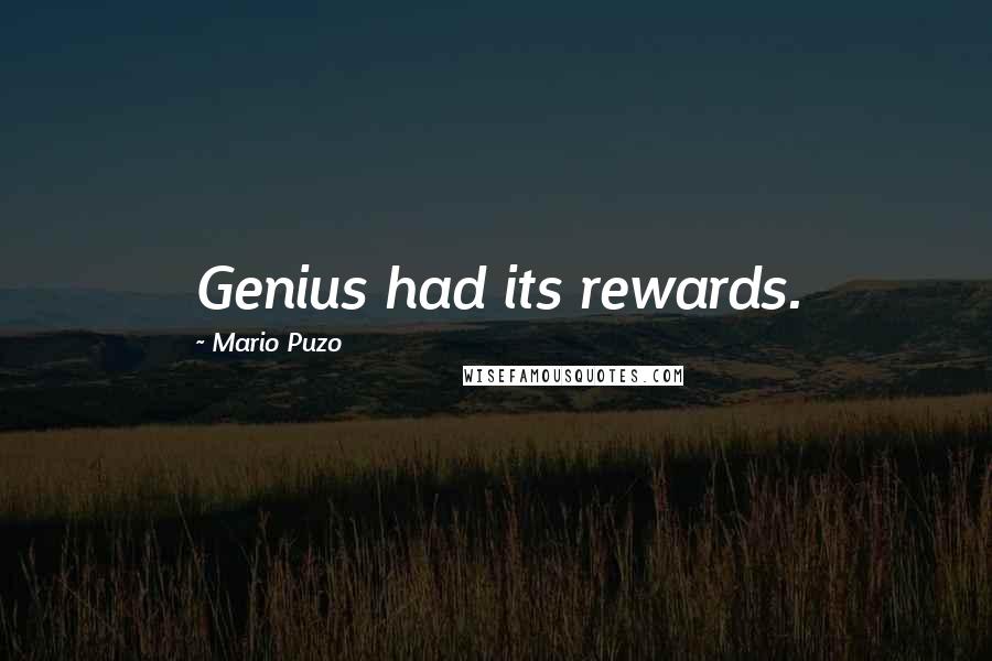 Mario Puzo Quotes: Genius had its rewards.