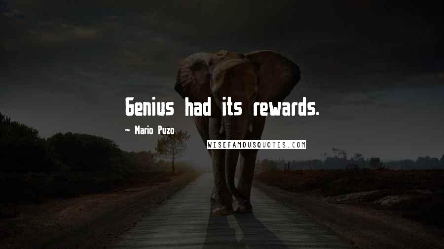 Mario Puzo Quotes: Genius had its rewards.