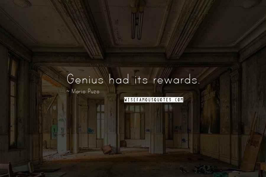 Mario Puzo Quotes: Genius had its rewards.