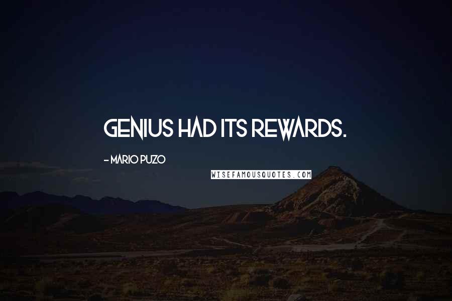 Mario Puzo Quotes: Genius had its rewards.