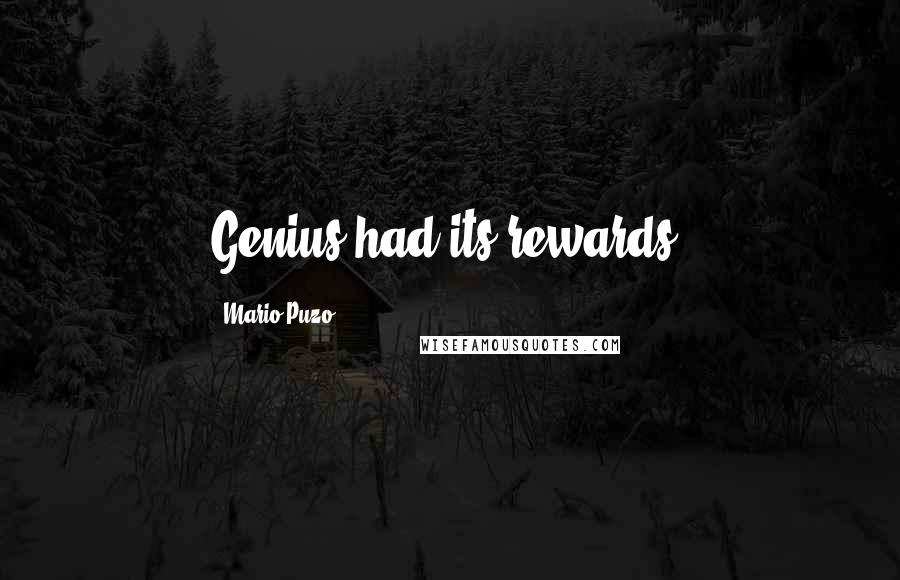 Mario Puzo Quotes: Genius had its rewards.