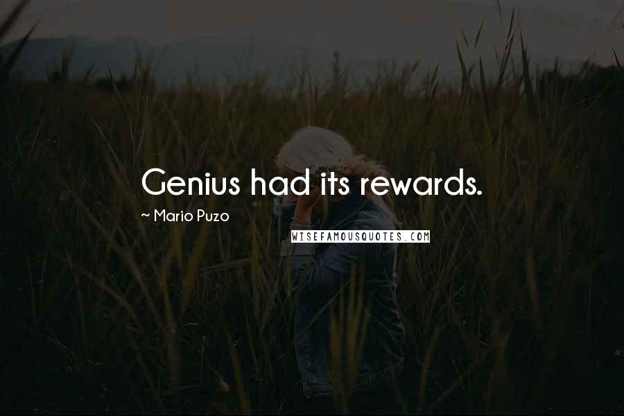 Mario Puzo Quotes: Genius had its rewards.