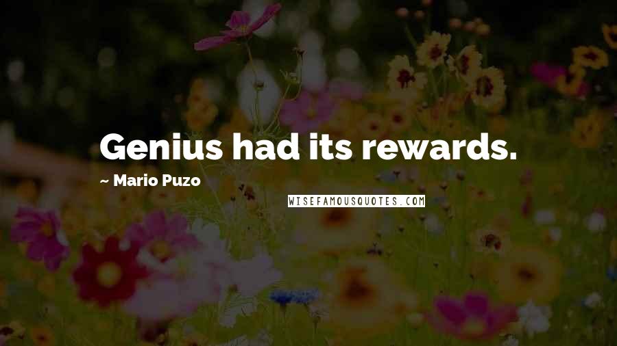 Mario Puzo Quotes: Genius had its rewards.