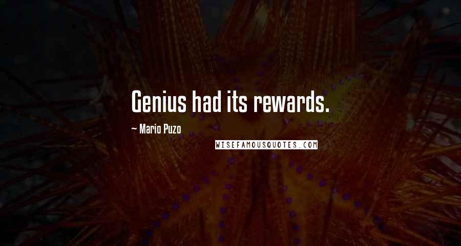 Mario Puzo Quotes: Genius had its rewards.