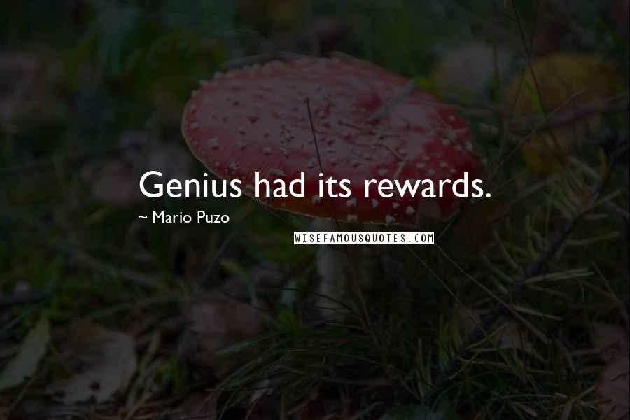 Mario Puzo Quotes: Genius had its rewards.