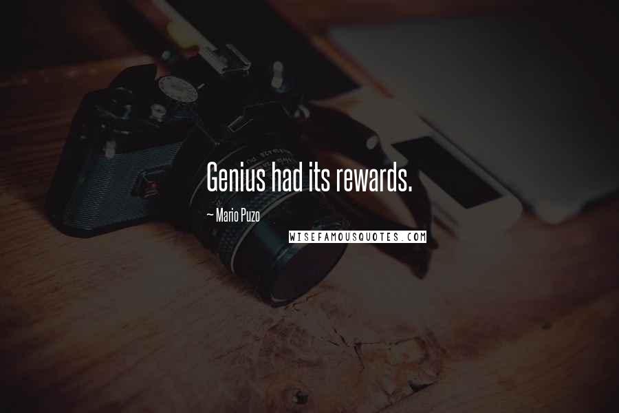 Mario Puzo Quotes: Genius had its rewards.