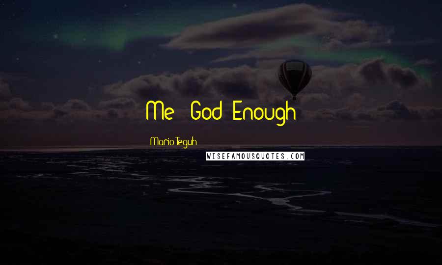 Mario Teguh Quotes: Me + God  Enough