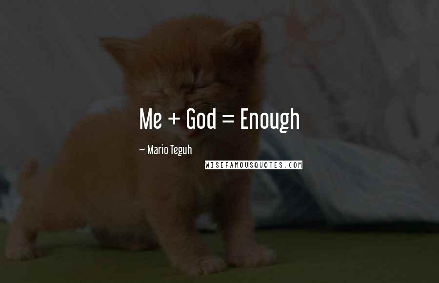 Mario Teguh Quotes: Me + God = Enough