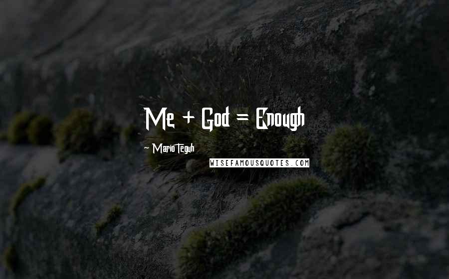 Mario Teguh Quotes: Me + God = Enough