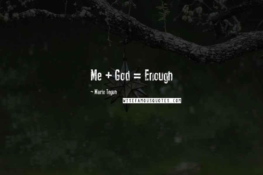 Mario Teguh Quotes: Me + God = Enough