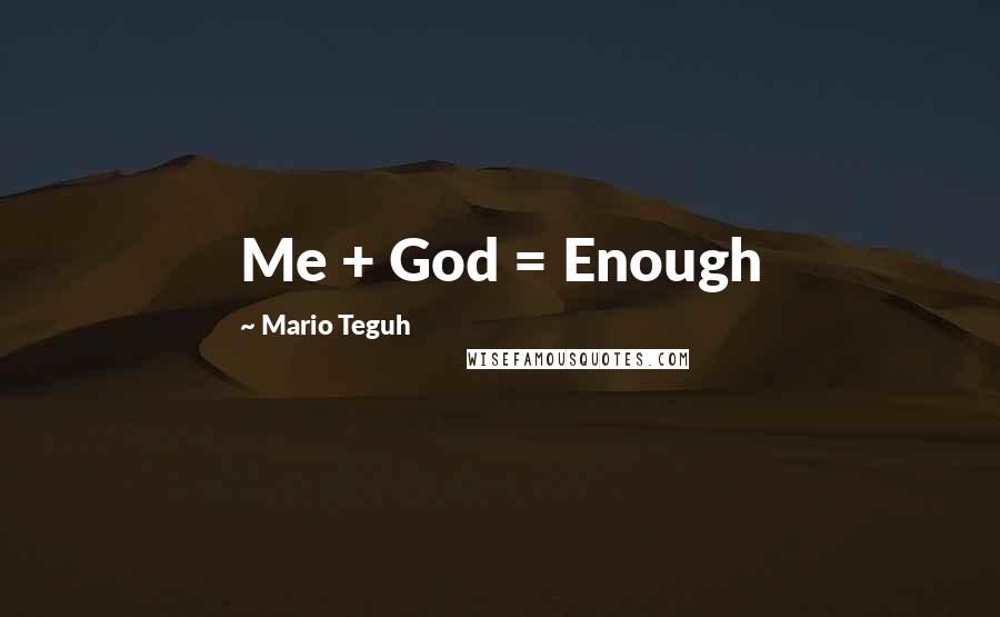 Mario Teguh Quotes: Me + God = Enough