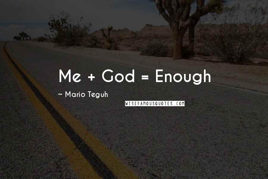 Mario Teguh Quotes: Me + God = Enough