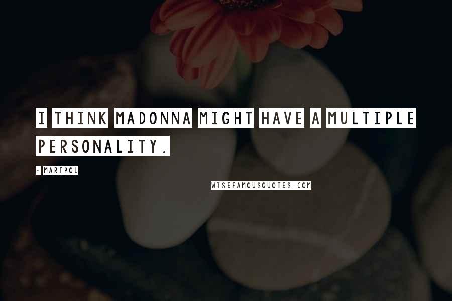 Maripol Quotes: I think Madonna might have a multiple personality.