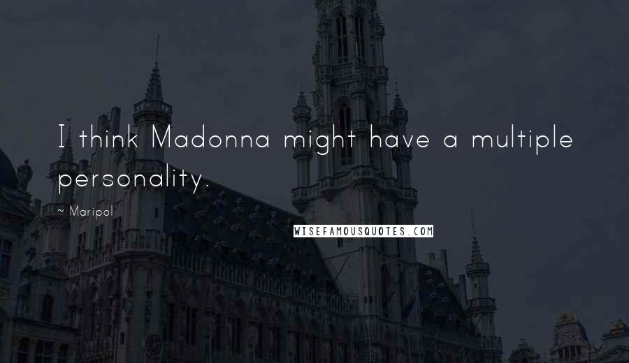 Maripol Quotes: I think Madonna might have a multiple personality.