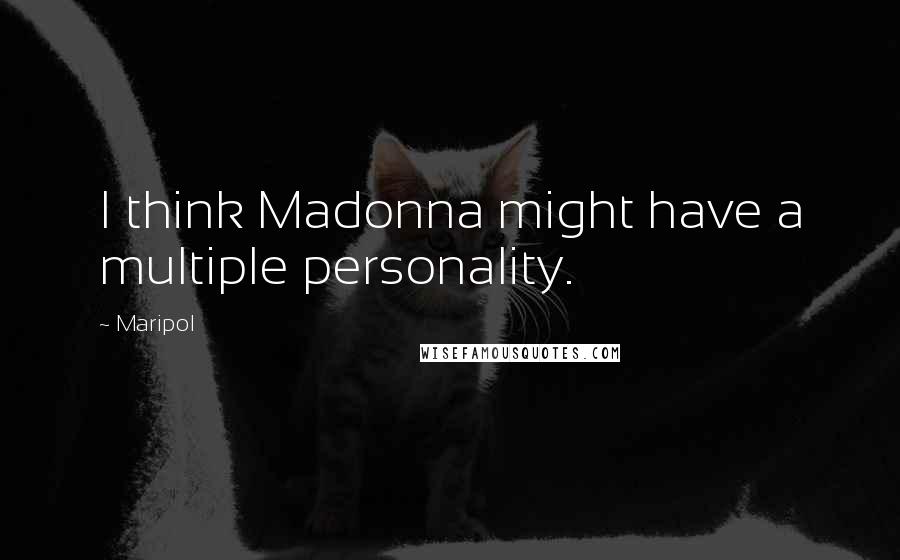 Maripol Quotes: I think Madonna might have a multiple personality.