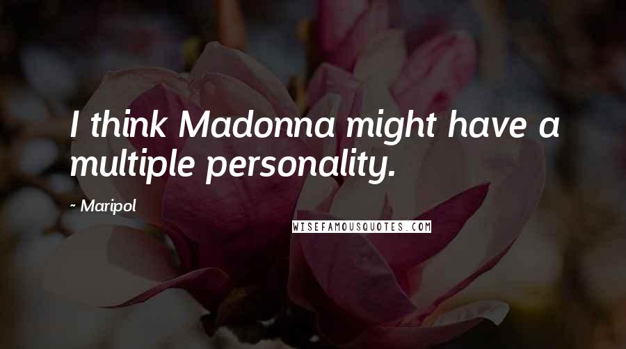 Maripol Quotes: I think Madonna might have a multiple personality.