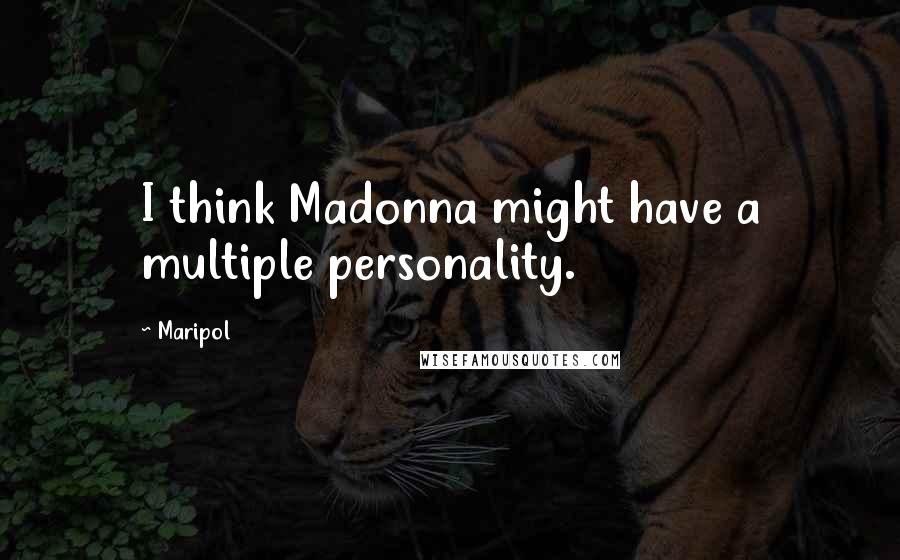 Maripol Quotes: I think Madonna might have a multiple personality.