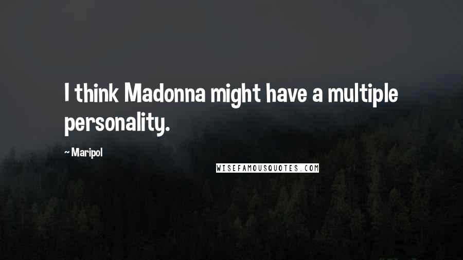 Maripol Quotes: I think Madonna might have a multiple personality.