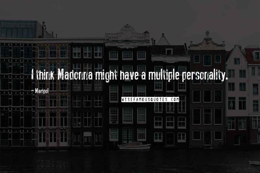 Maripol Quotes: I think Madonna might have a multiple personality.