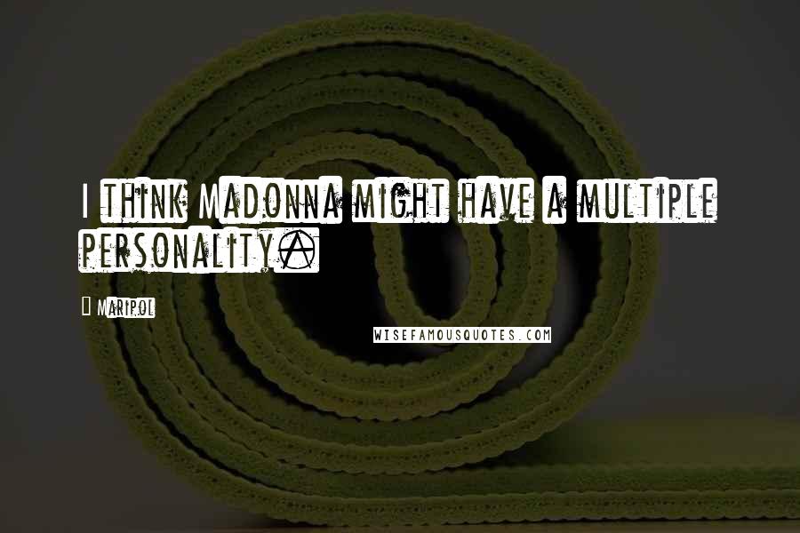 Maripol Quotes: I think Madonna might have a multiple personality.
