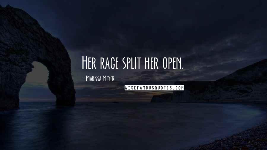Marissa Meyer Quotes: Her rage split her open.