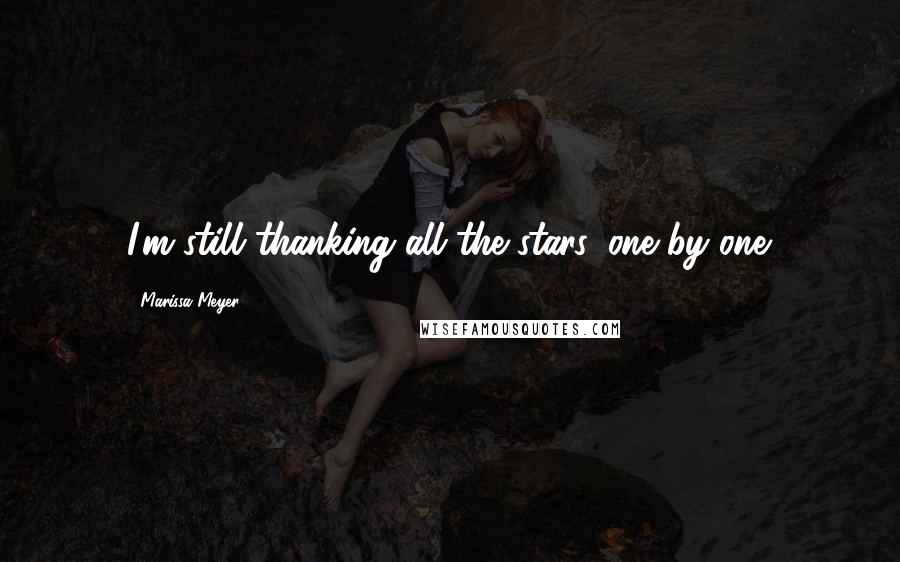 Marissa Meyer Quotes: I'm still thanking all the stars, one by one.
