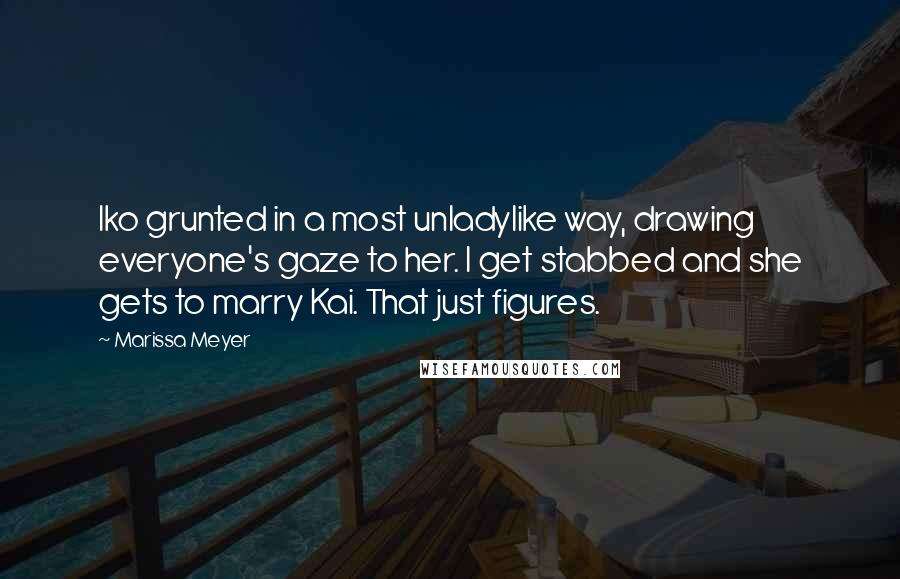 Marissa Meyer Quotes: Iko grunted in a most unladylike way, drawing everyone's gaze to her. I get stabbed and she gets to marry Kai. That just figures.