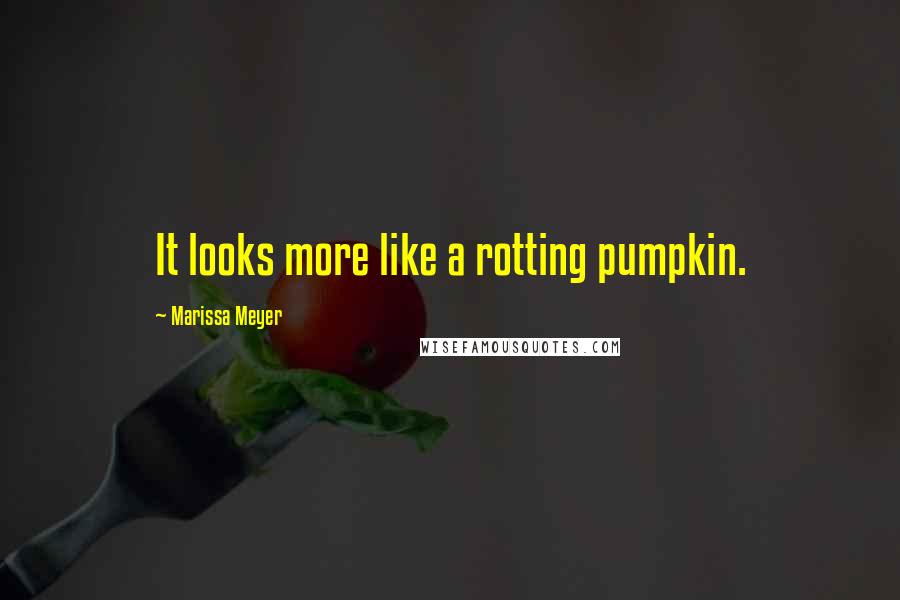 Marissa Meyer Quotes: It looks more like a rotting pumpkin.